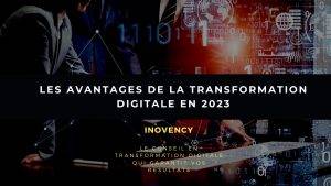 La Transformation Digitale en 2023 : Les Avantages à Connaître