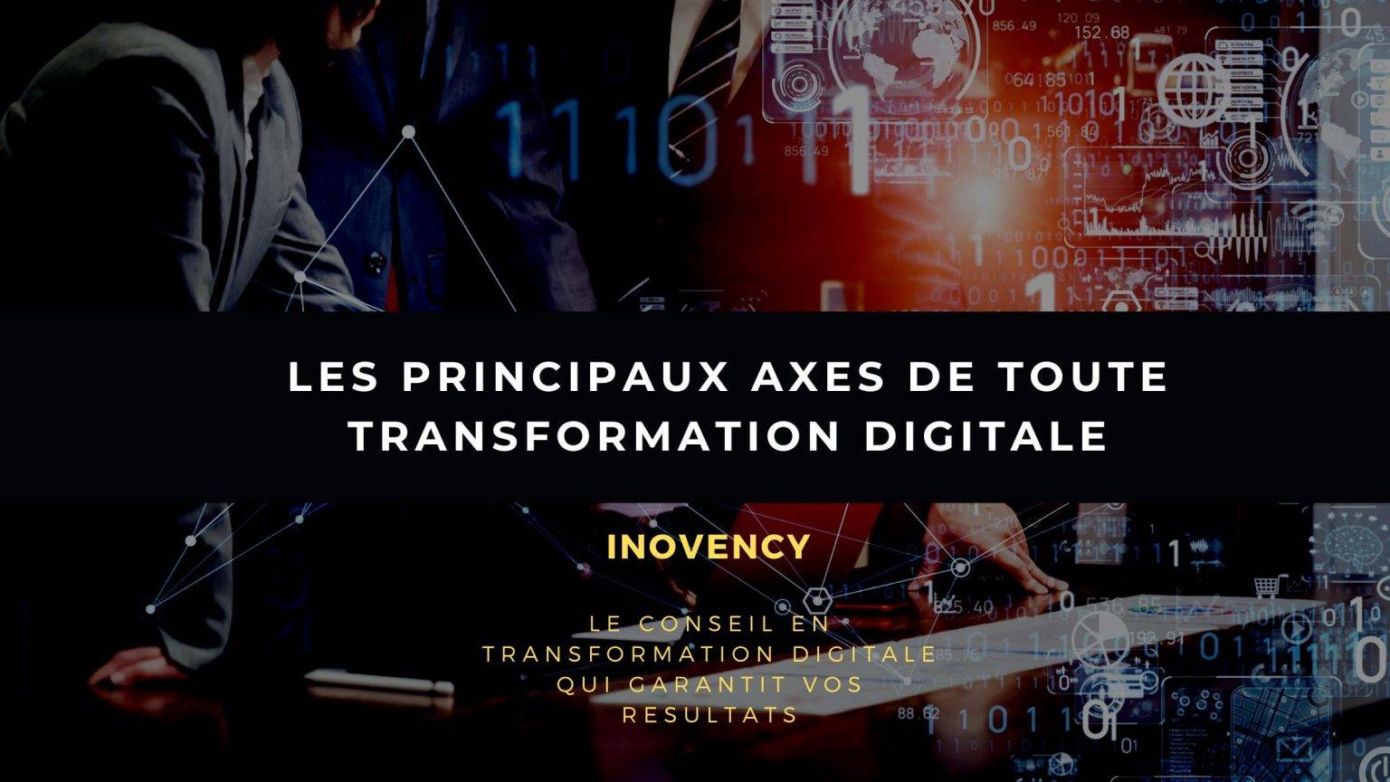 Les 4 principaux axes de la transformation digitale - Inovency